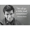 We All Go A Little Mad Sometimes... Magnet