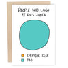 People Who Laugh At Dad Jokes Greeting Card